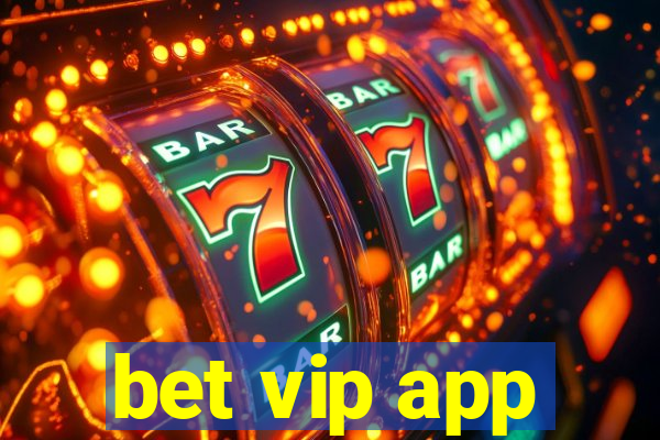 bet vip app